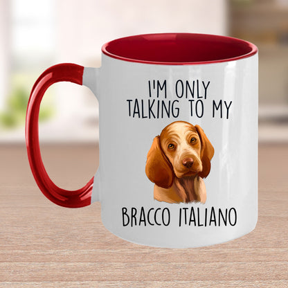 Bracco Italiano Funny Custom Coffee Mug I'm Only Talking to my Dog - Mallard Moon Gift Shop