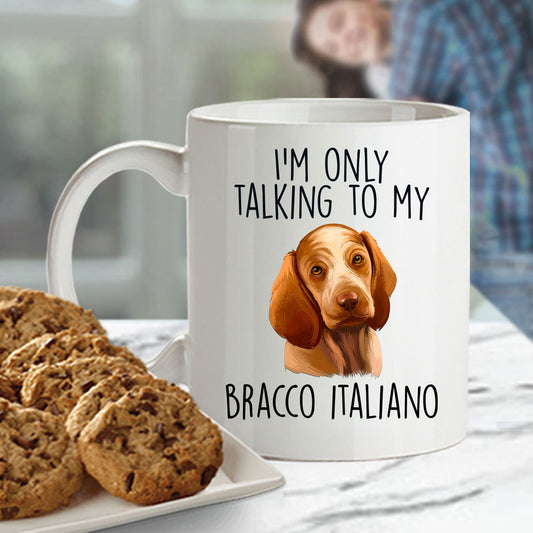 Bracco Italiano Funny Custom Coffee Mug I'm Only Talking to my Dog