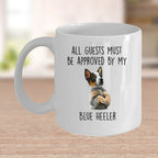 Blue Heeler Dog Funny Custom Coffee Mug All Guests must be approved by my dog