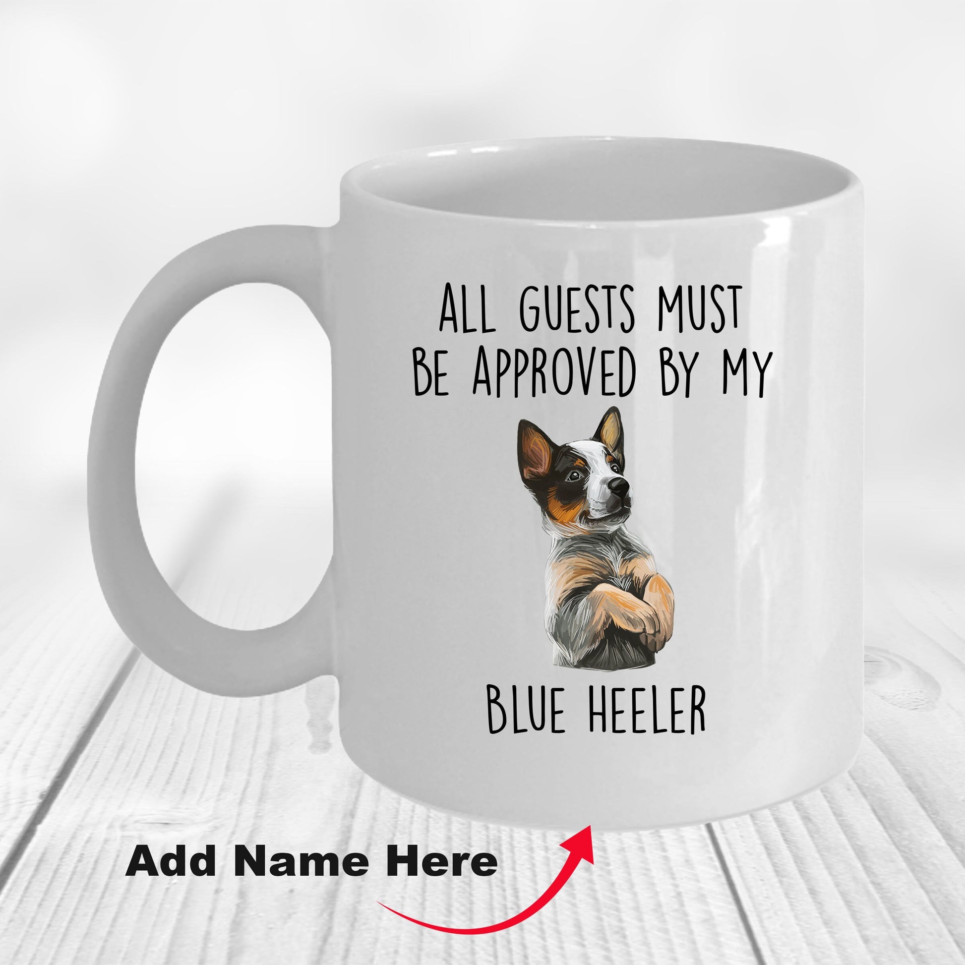 Blue Heeler Dog Funny Custom Coffee Mug All Guests must be approved by my dog - Mallard Moon Gift Shop