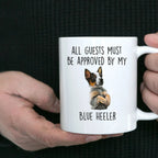 Blue Heeler Dog Funny Custom Coffee Mug All Guests must be approved by my dog
