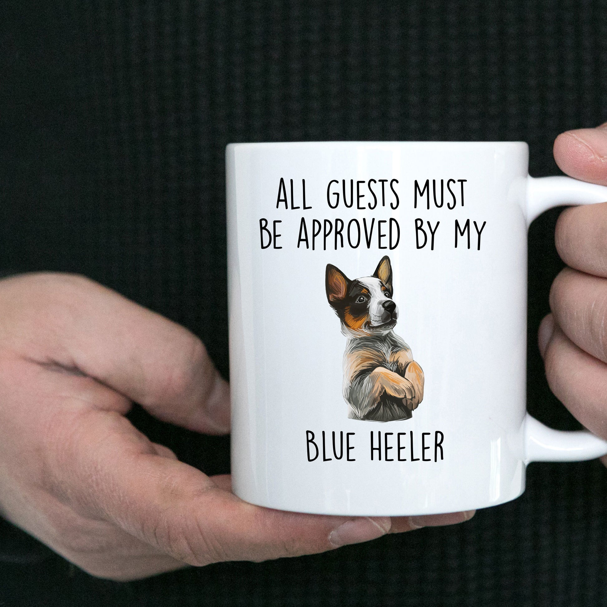 Blue Heeler Dog Funny Custom Coffee Mug All Guests must be approved by my dog - Mallard Moon Gift Shop