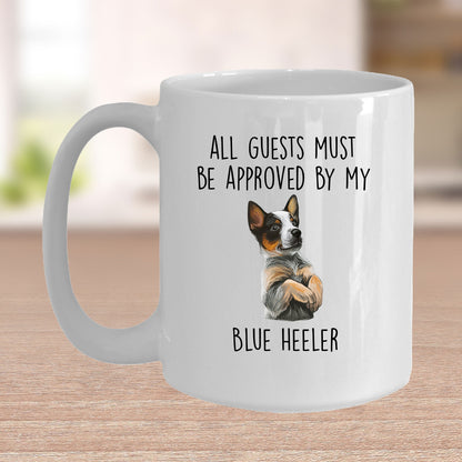 Blue Heeler Dog Funny Custom Coffee Mug All Guests must be approved by my dog - Mallard Moon Gift Shop