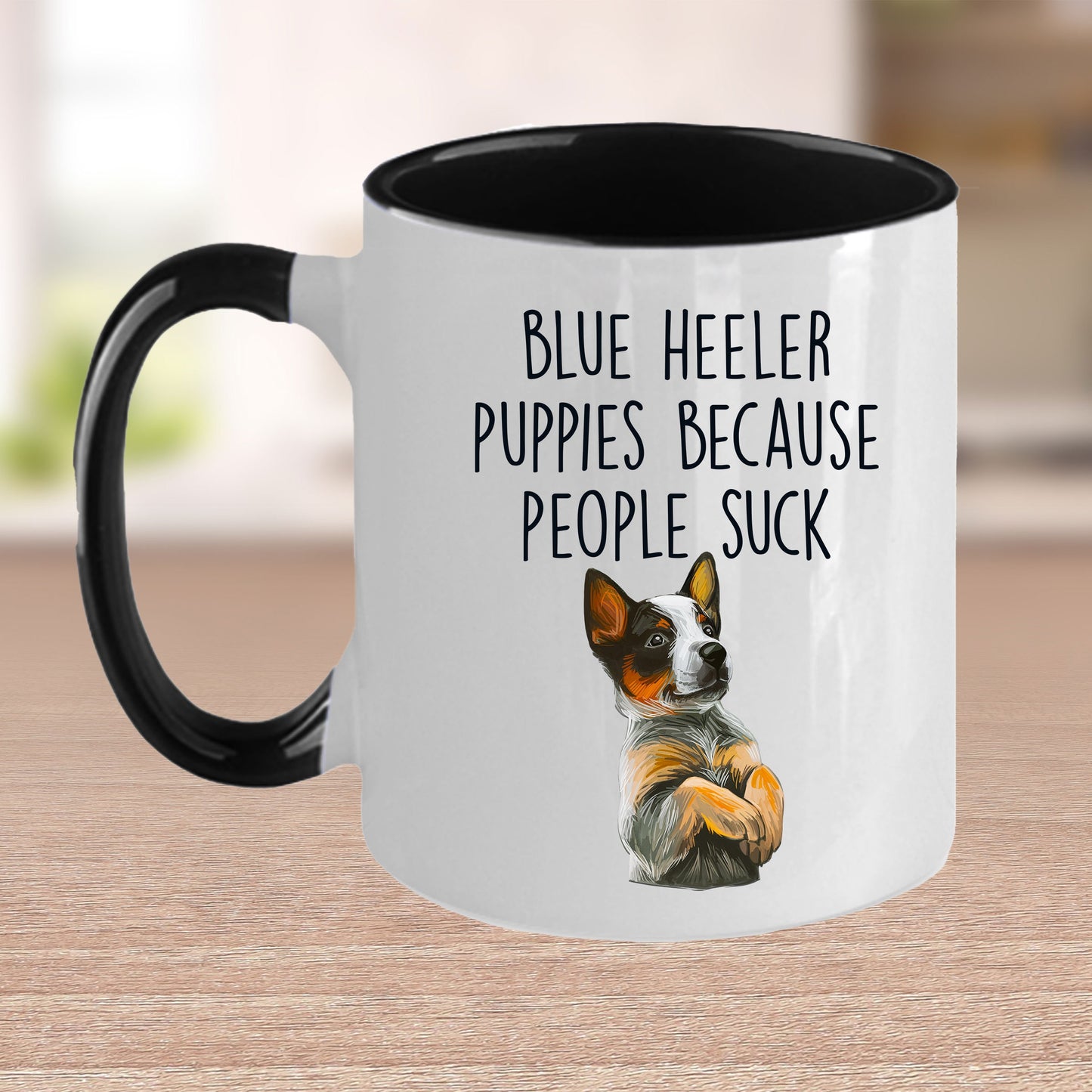 Blue Heeler Puppies Because People Suck Funny Dog Custom Coffee Mug - Mallard Moon Gift Shop