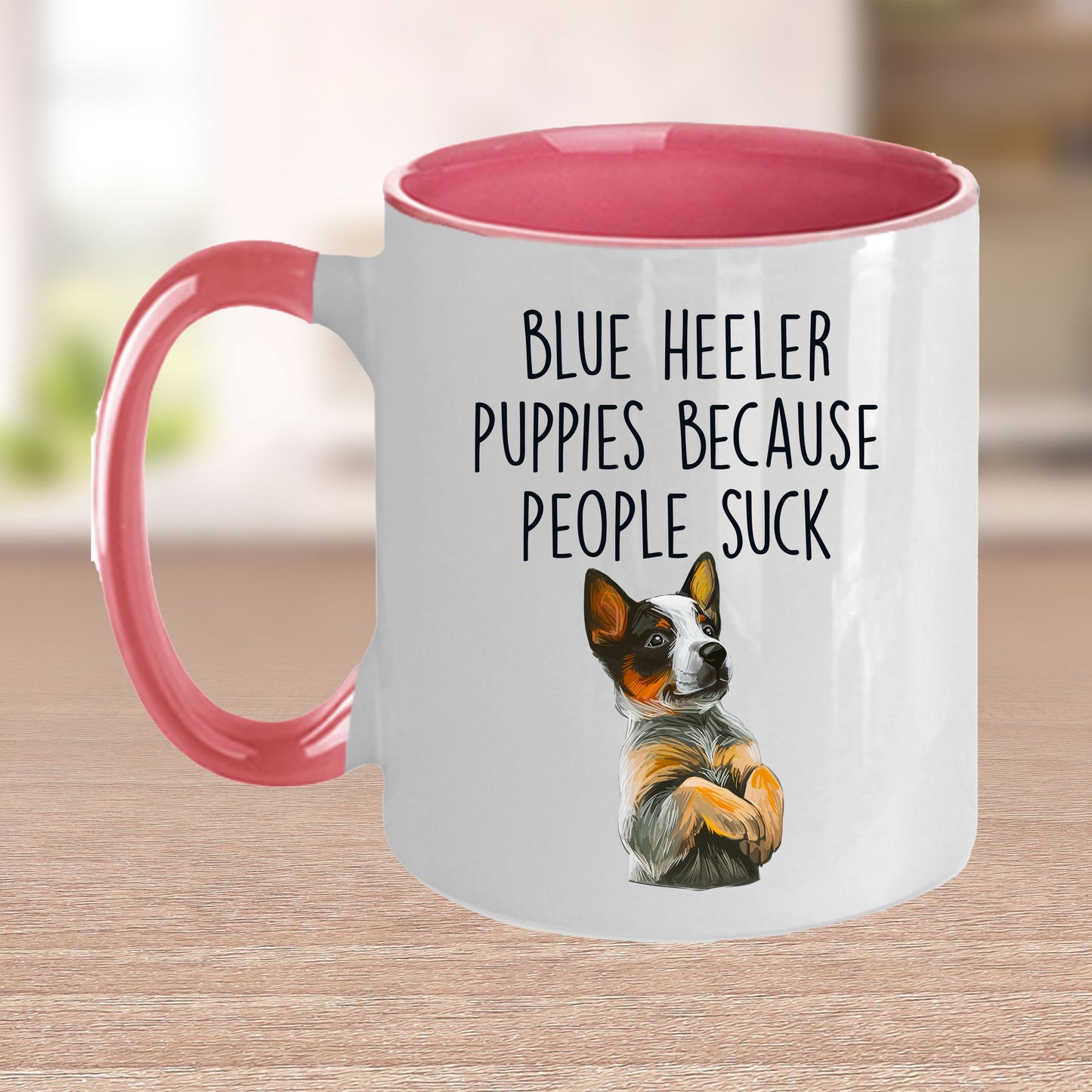 Blue Heeler Puppies Because People Suck Funny Dog Custom Coffee Mug - Mallard Moon Gift Shop