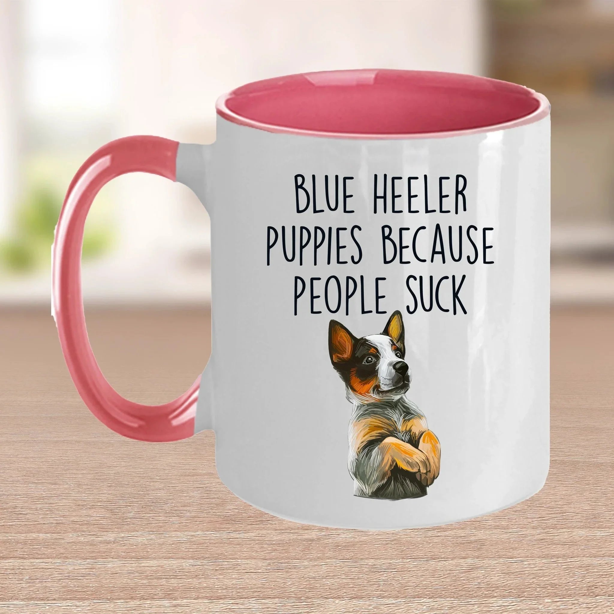 Blue Heeler Puppies Because People Suck Funny Dog Custom Coffee Mug
