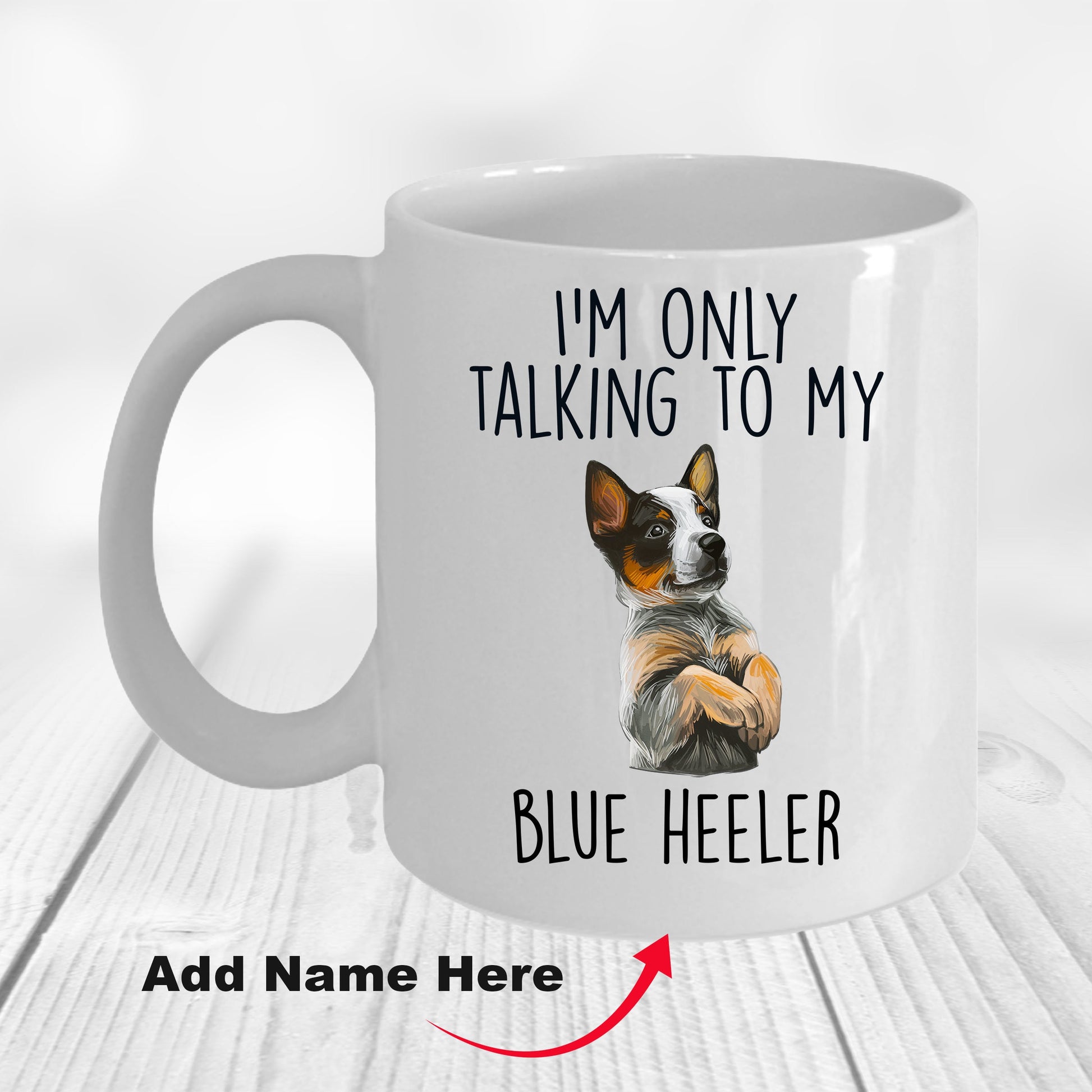Blue Heeler Funny Dog Custom Ceramic Coffee Mug I'm Only Talking to my Dog - Mallard Moon Gift Shop