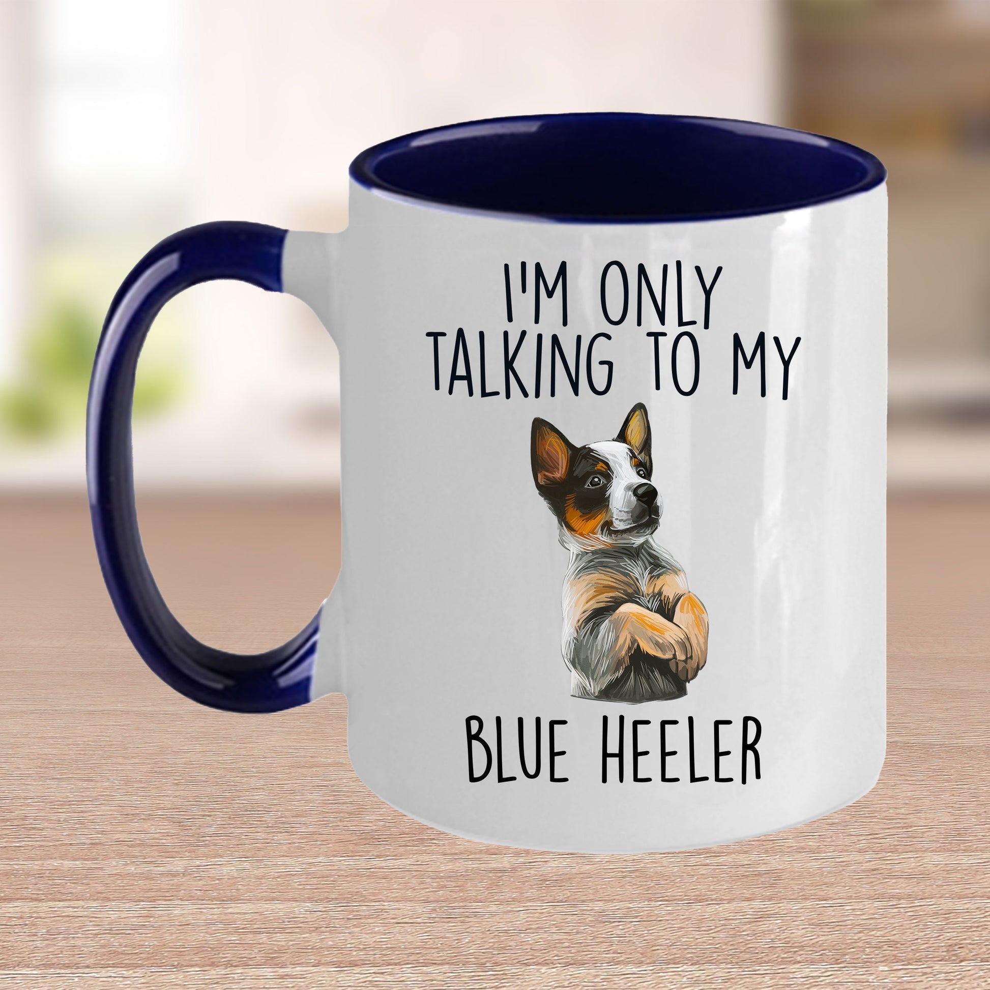 Blue Heeler Funny Dog Custom Ceramic Coffee Mug I'm Only Talking to my Dog - Mallard Moon Gift Shop