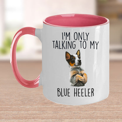 Blue Heeler Funny Dog Custom Ceramic Coffee Mug I'm Only Talking to my Dog - Mallard Moon Gift Shop