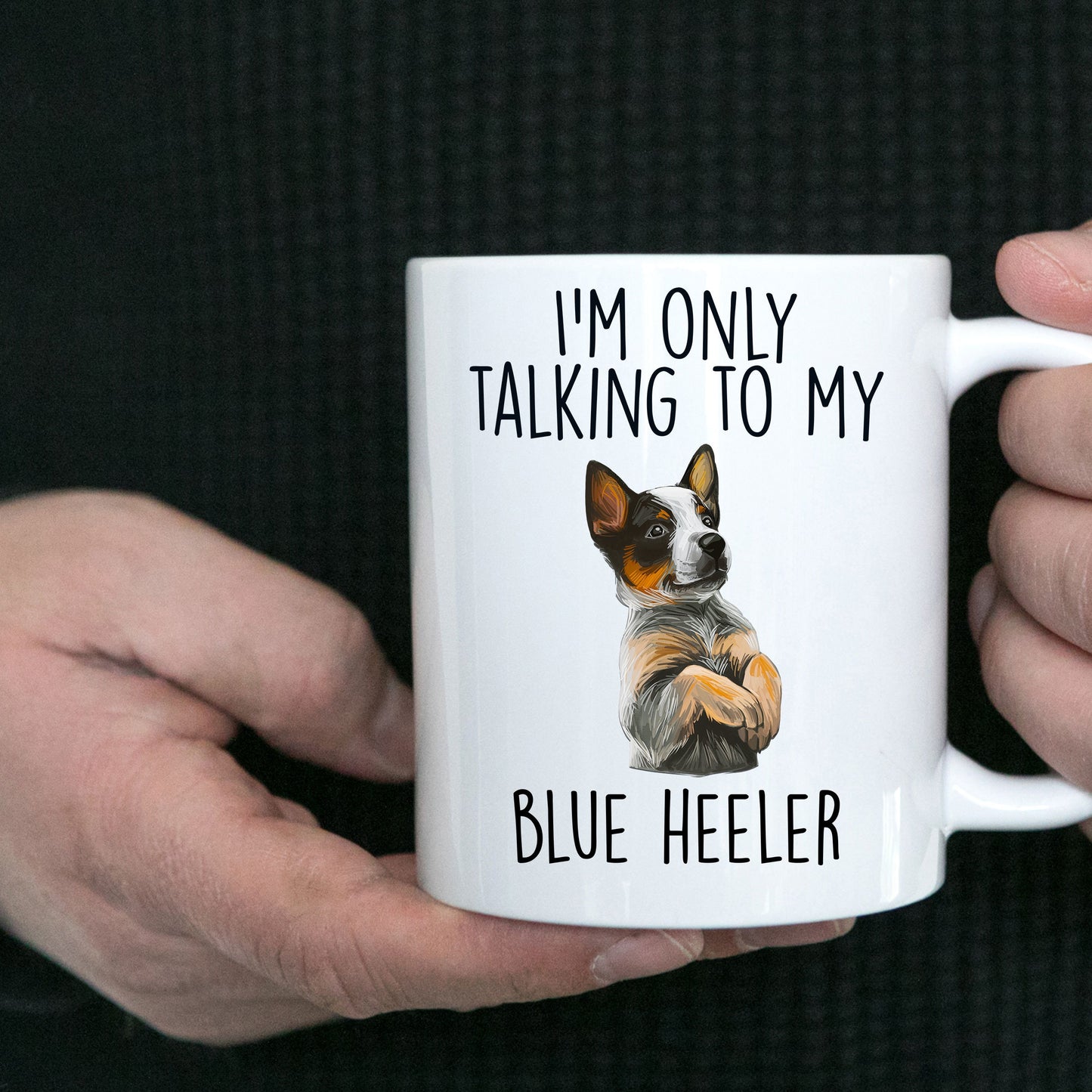 Blue Heeler Funny Dog Custom Ceramic Coffee Mug I'm Only Talking to my Dog - Mallard Moon Gift Shop