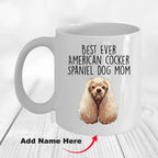 American Cocker Spaniel Best Dog Mom Ever Custom Ceramic Coffee Mug White Two-tone Birthday Mother's Day Gift for Women