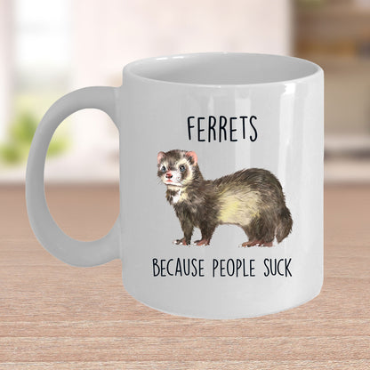 Ferrets Because People Suck Custom coffee mug - white ceramic and two tone color - Mallard Moon Gift Shop