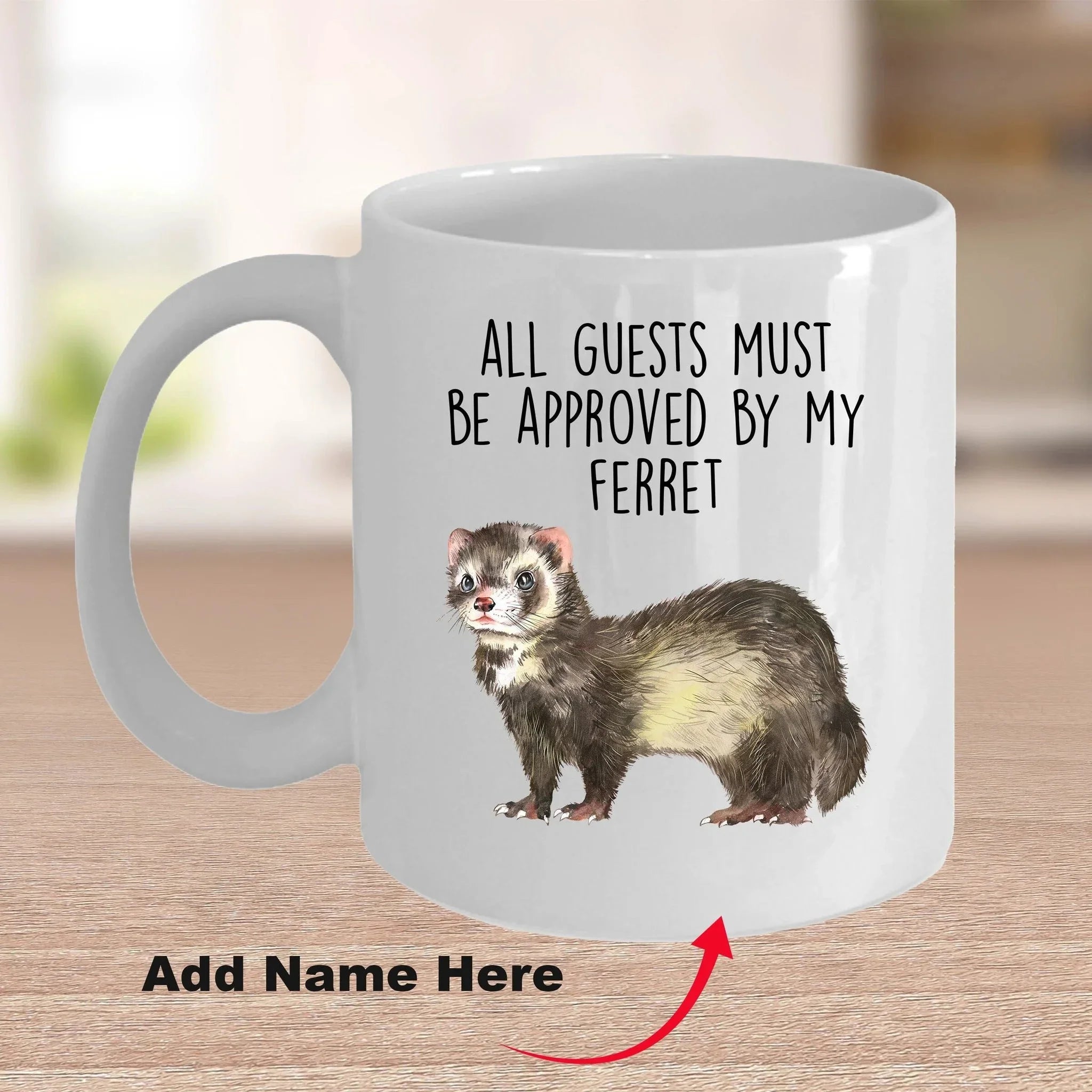 Funny Ferret Custom coffee mug - white ceramic and two tone color - All Guests Must be Approved By My Ferret