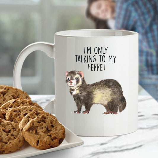 Funny Ferret Custom coffee mug - white ceramic and two tone color - I'm Only Talking To My Ferret - Mallard Moon Gift Shop