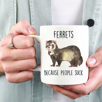 Ferrets Because People Suck Custom coffee mug - white ceramic and two tone color - Mallard Moon Gift Shop