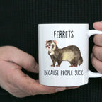 Ferrets Because People Suck Custom coffee mug - white ceramic and two tone color