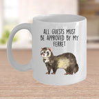Funny Ferret Custom coffee mug - white ceramic and two tone color - All Guests Must be Approved By My Ferret
