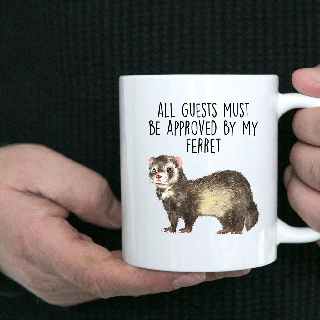 Funny Ferret Custom coffee mug - white ceramic and two tone color - All Guests Must be Approved By My Ferret