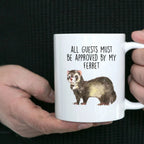 Funny Ferret Custom coffee mug - white ceramic and two tone color - All Guests Must be Approved By My Ferret