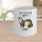 Funny Ferret Custom coffee mug - white ceramic and two tone color -Life Is Better With A Ferret