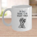 Funny Biewer Terrier Ceramic Coffee Mug I'm Only Talking to my Biewer Terrier Dog