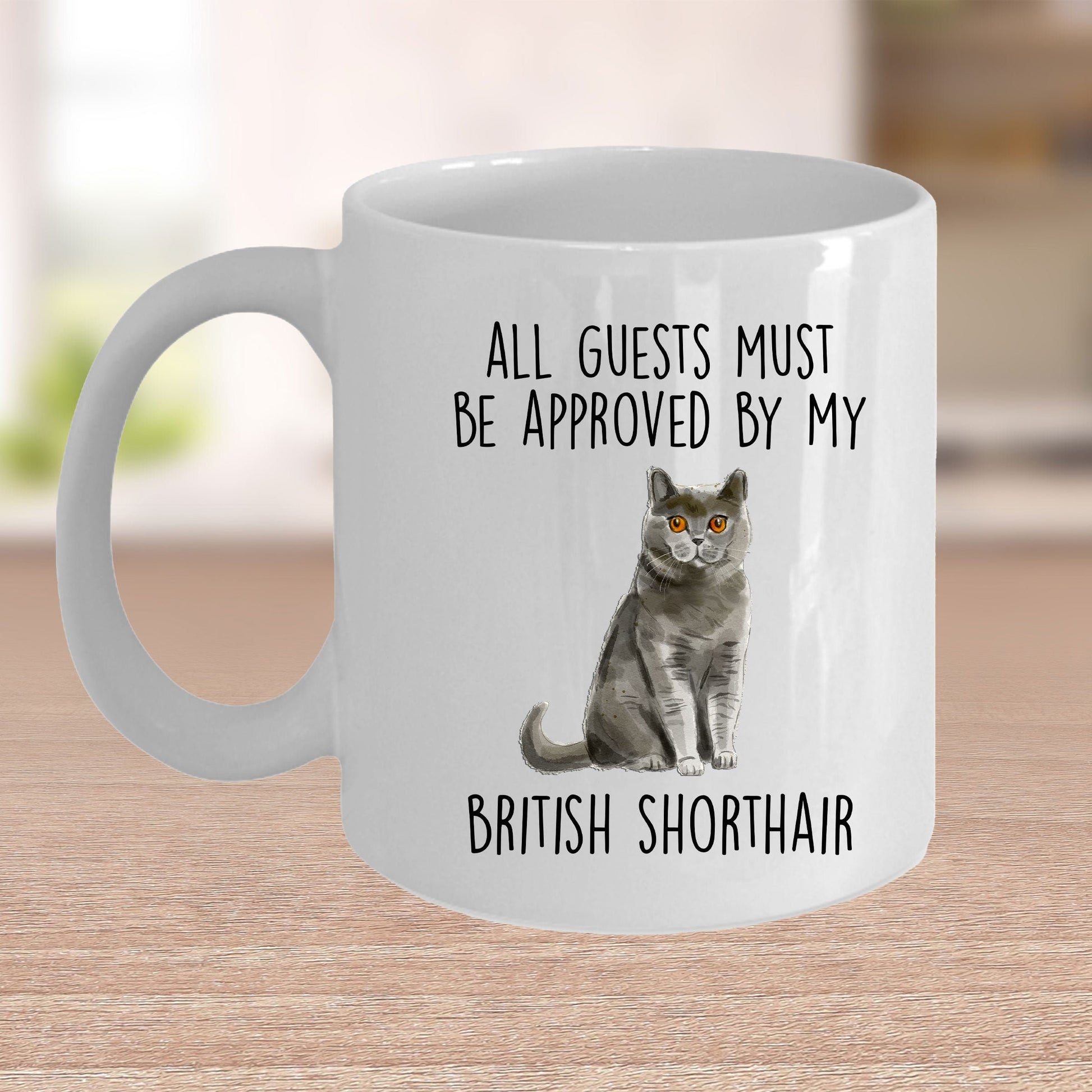 British Shorthair Cat Funny Ceramic Coffee Mug - All Guests Must Be Approved - Mallard Moon Gift Shop
