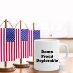 Damn Proud, Deplorable Coffee Mug President Trump MAGA Gift