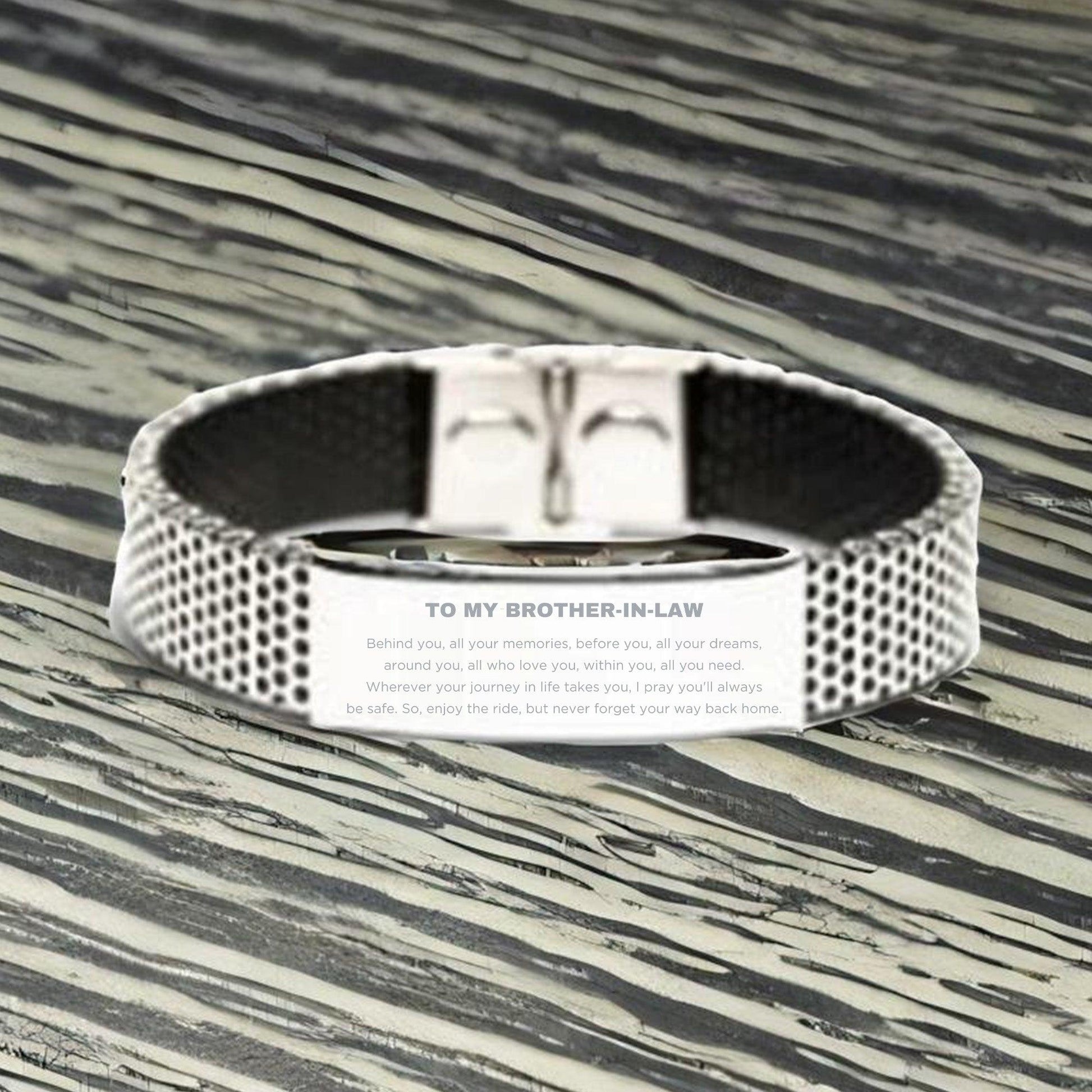 Inspirational Brother-In-Law Stainless Steel Bracelet - Behind you, all your Memories, Before you, all your Dreams - Birthday, Christmas Holiday Gifts - Mallard Moon Gift Shop