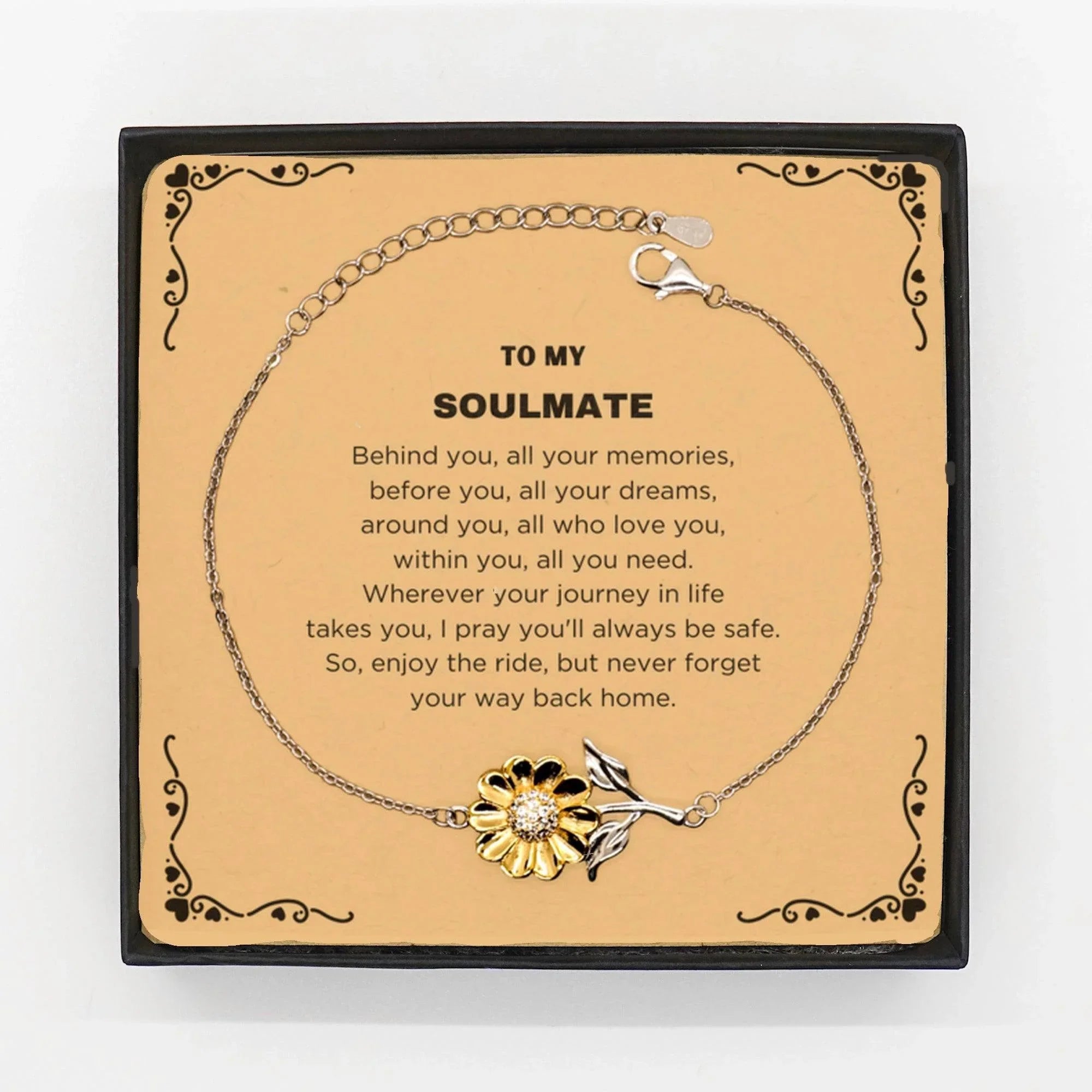 Inspirational Soulmate Sunflower Bracelet - Behind you, all your Memories, Before you, all your Dreams - Birthday, Christmas Holiday Gifts