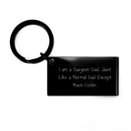 Funny Gifts from Dad to Surgeon Son, 'I Am A Surgeon Dad' Engraved Keychain Black Stainless Steel