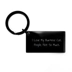 Burmese Cat Lovers Gifts from Friends to Family, Funny Keychain for Graduation, 'I Love My Burmese Cat. People, Not So Much.'