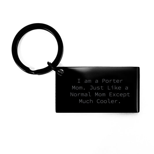 Porter Mom Keychain, Funny Graduation Gifts from Friends, Engraved Stainless Steel Keychain for Porter, 'I Am A Porter Mom' Quote - Image 1