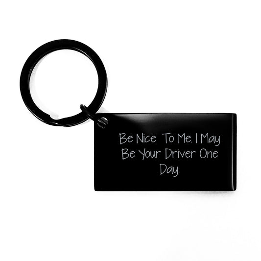 Funny Keychain Gifts from Friends for Driver - Be Nice To Me - Image 1