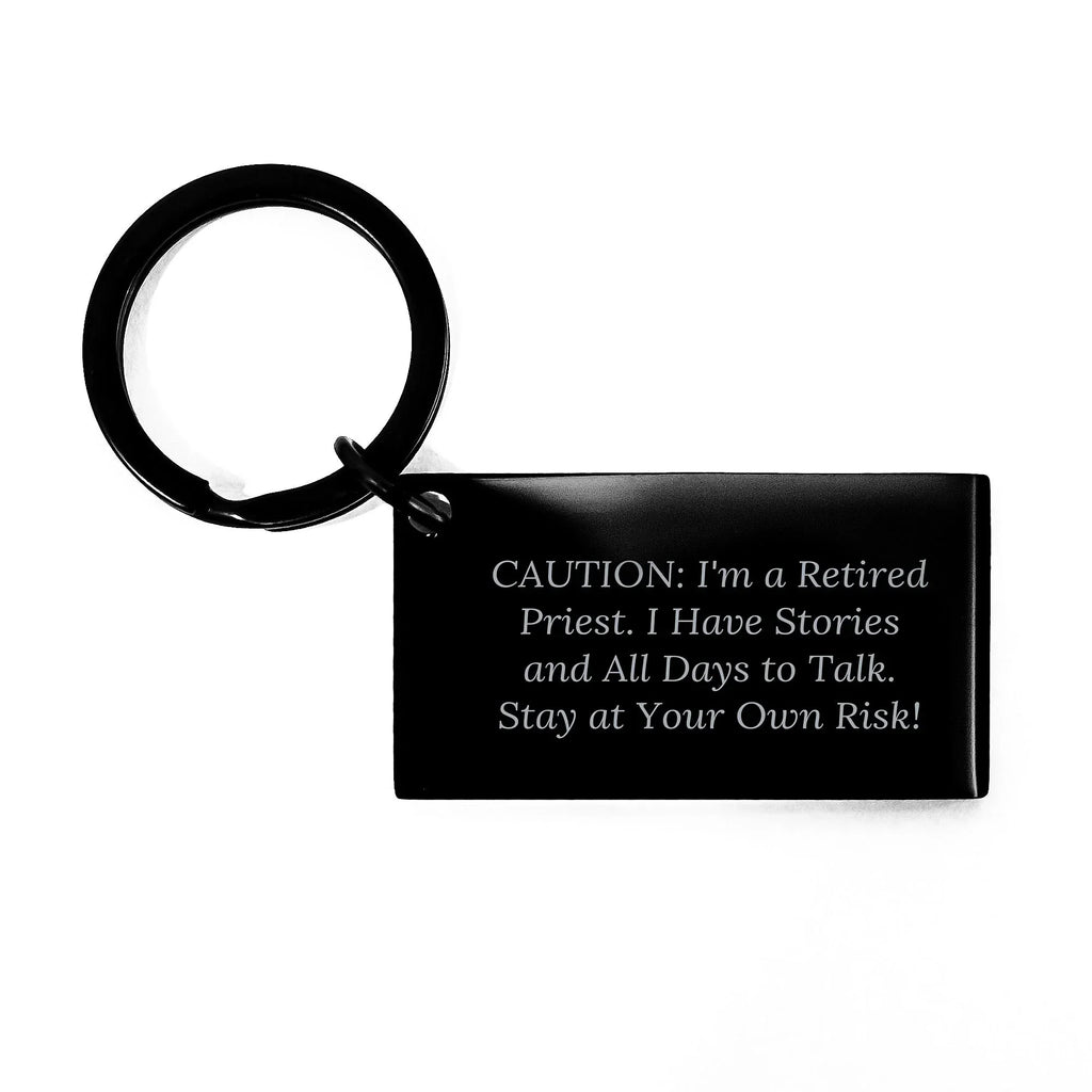 Funny Priest Quote Keychain, Unique Priest Gifts for Men, Valentine's Keychain from Friends, Caution: I'm A Retired Priest Keychain