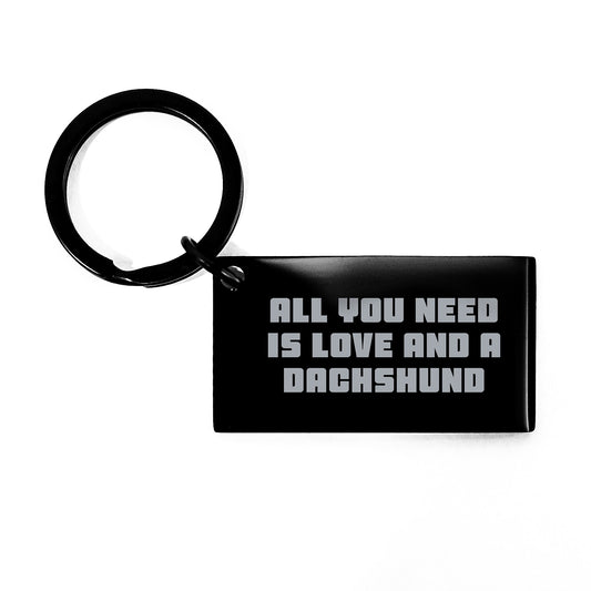 Funny Dachshund Dog Christmas Unique Gifts for Women from Men, Keychain with Engraved 'All You Need Is Love And A Dachshund' Quote, Black Stainless Steel Keychain - Image 1