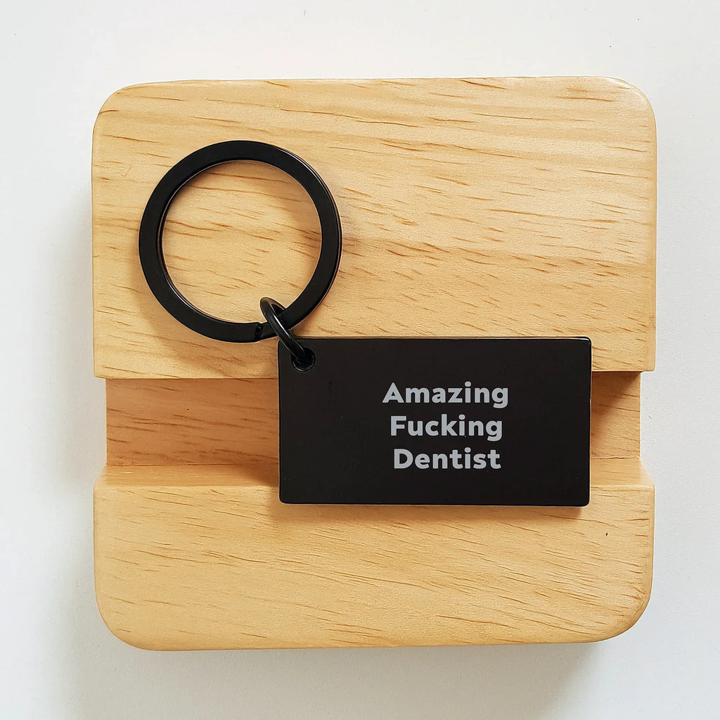 Funny Dentist Gifts for Men from Friends, Unique Keychain with Engraved Message, Birthday Unique Gifts for Women, Amazing F--king Dentist