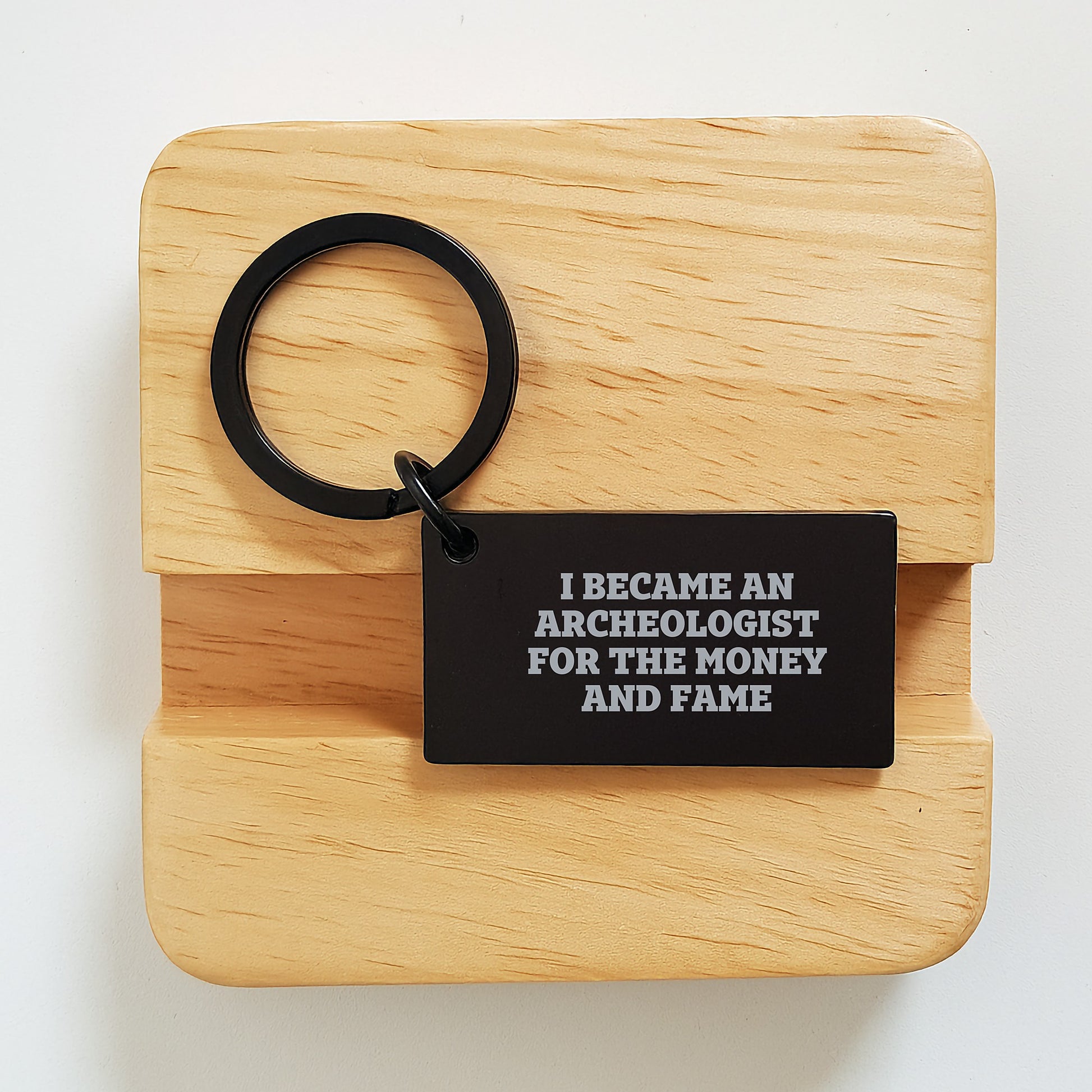 Archeologist Keychain, Funny Quote Gift for Birthday, 'I Became an Archeologist for the Money and Fame', Stainless Steel, Black, Gifts from Friends for Archeologist - Image 2