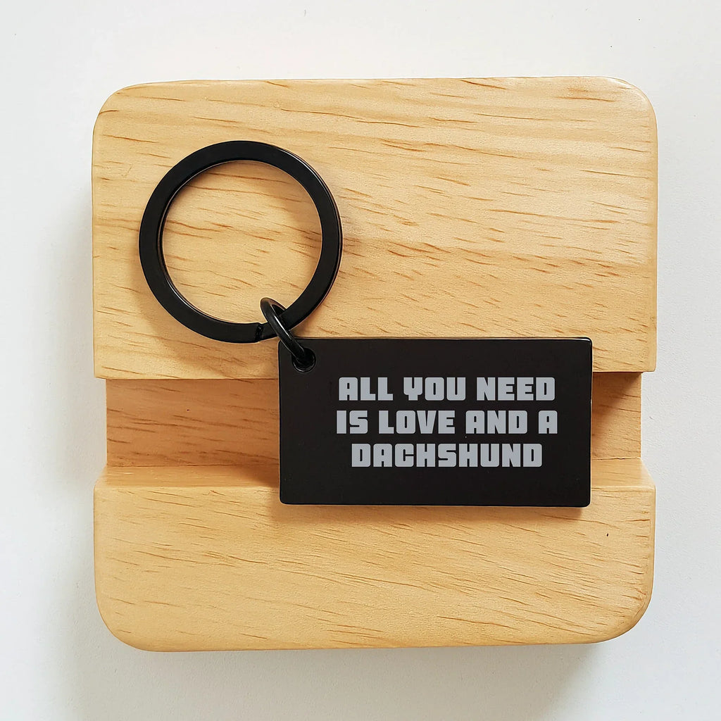 Funny Dachshund Dog Christmas Unique Gifts for Women from Men, Keychain with Engraved 'All You Need Is Love And A Dachshund' Quote, Black Stainless Steel Keychain