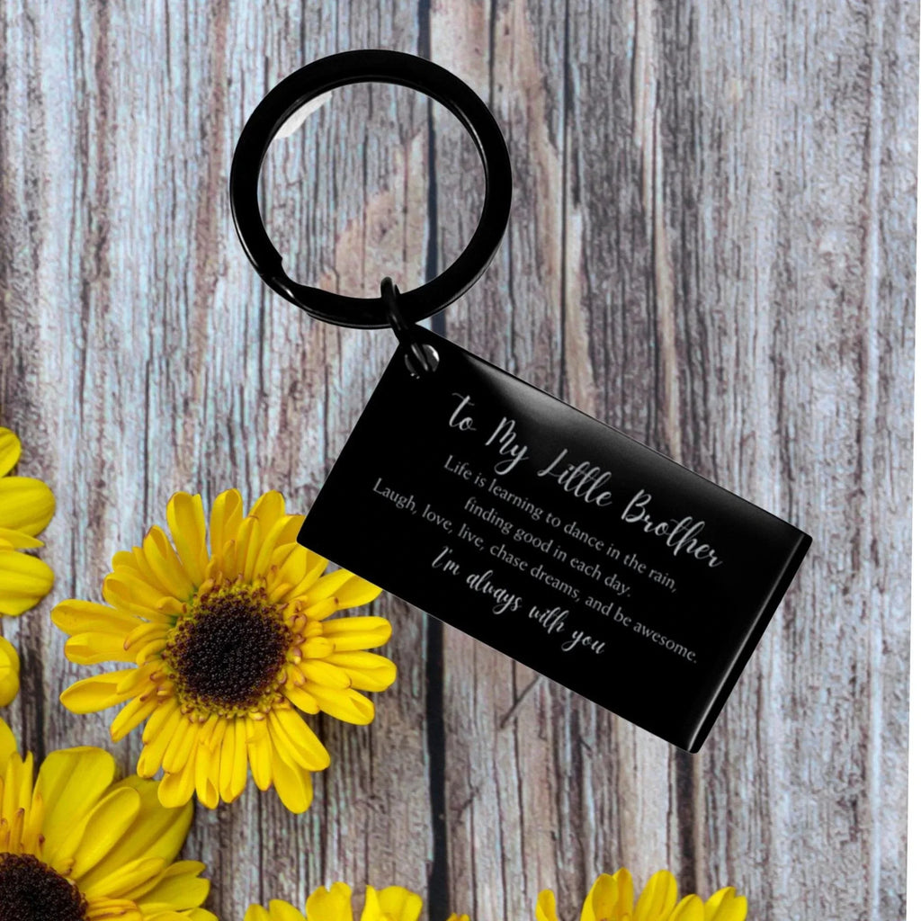 Little Brother Engraved Keychain, Motivational Birthday Gifts To My Little Brother Life is learning to dance in the rain, . I'm always with you