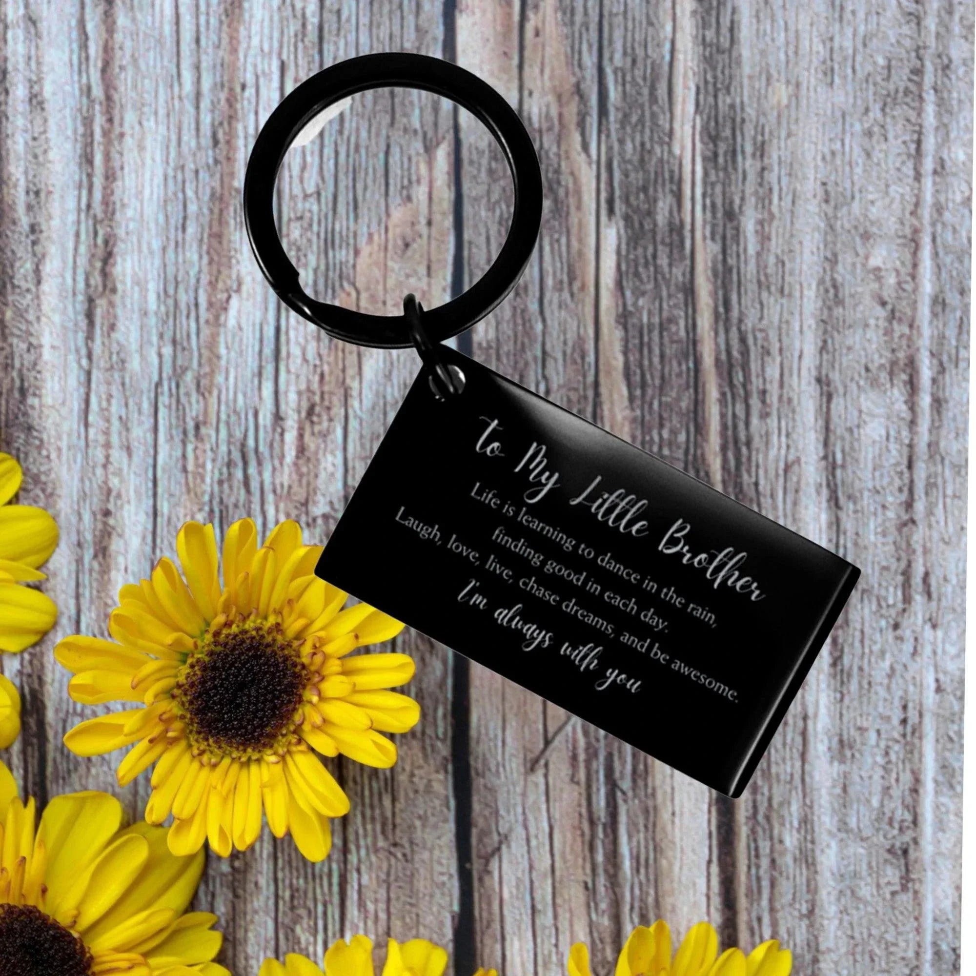 Little Brother Engraved Keychain, Motivational Birthday Gifts To My Little Brother Life is learning to dance in the rain, . I'm always with you