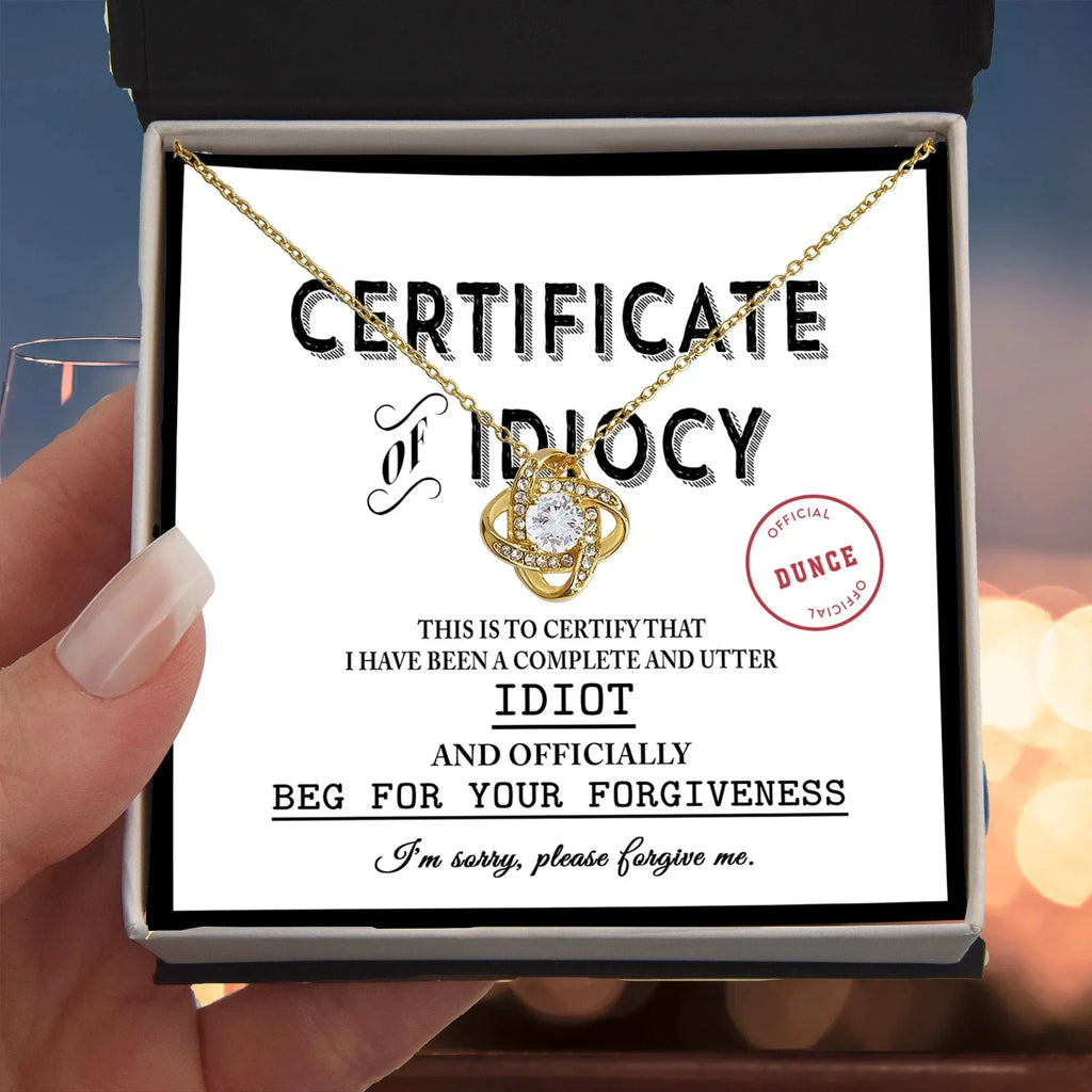 Apology Gift for Girlfriend, Wife, Soulmate - Sorry, Certificate Of Idiocy - Love Knot Pendant Necklace
