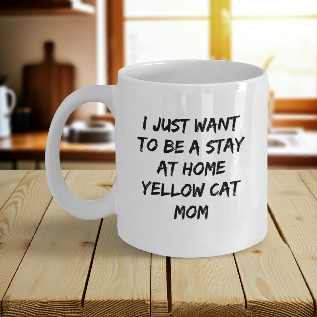 Yellow Cat Lover Mug – Features the Quote “I Just Want to Be a Stay at Home Yellow Cat Mom” – White Ceramic Coffee Cup - Mallard Moon