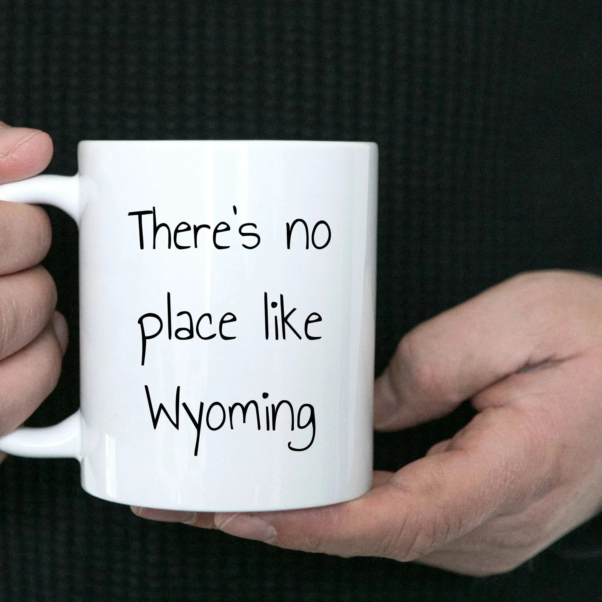Wyoming Gifts for Lovers of Wyoming - Funny There's No Place Like Wyoming White Coffee Mug