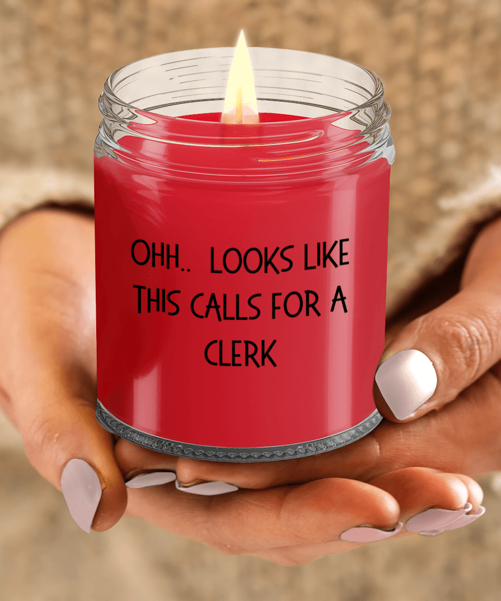 Clerk Gifts - OHH - Looks Like This Calls for a Clerk Office Humor Scented Soy Candle - Mallard Moon Gift Shop