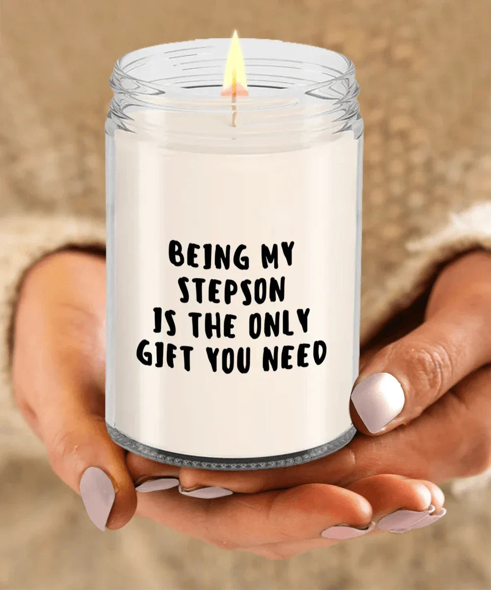 Stepson Gift Ideas - Being My Stepson is The Only Gift You Need Scented Soy Candle