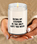 Stepmom Gift Ideas - Being My Stepmom is The Only Gift You Need Scented Soy Candle