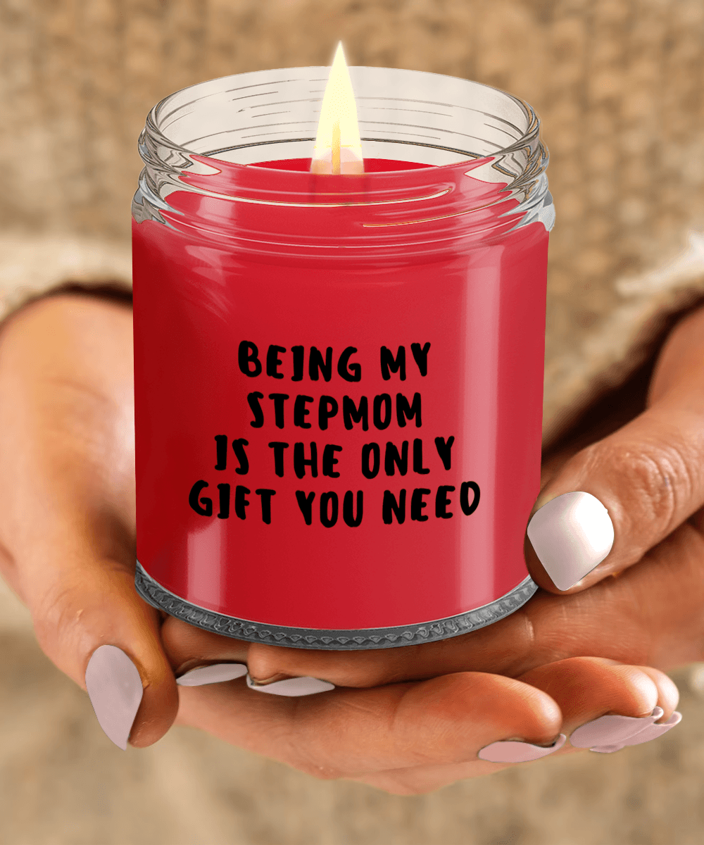 Stepmom Gift Ideas - Being My Stepmom is The Only Gift You Need Scented Soy Candle - Mallard Moon Gift Shop