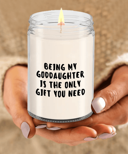 Goddaughter Gift Ideas - Being My Goddaughter is The Only Gift You Need Scented Soy Candle - Mallard Moon Gift Shop