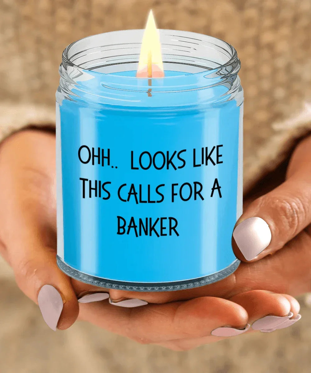 Banker Gifts - OHH - Looks Like This Calls for a Banker Office Humor Scented Soy Candle