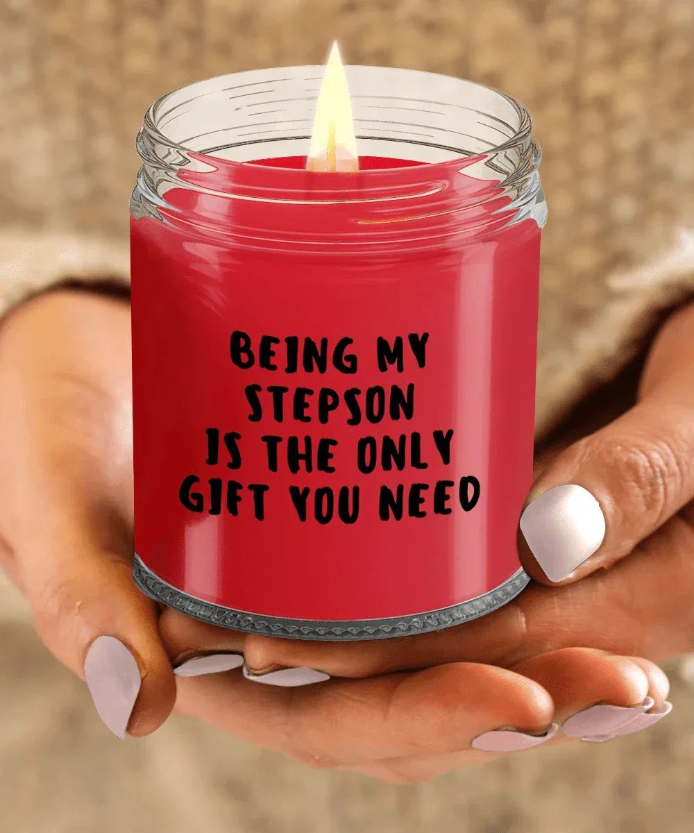 Stepson Gift Ideas - Being My Stepson is The Only Gift You Need Scented Soy Candle